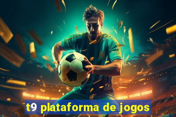 t9 plataforma de jogos